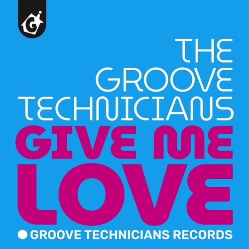 Groove Technicians - Give Me Love [GTSR20220007]